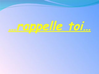 … rappelle toi… 