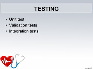 TESTING
• Unit test
• Validation tests
• Integration tests
 