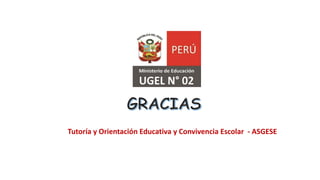 Tutoría y Orientación Educativa y Convivencia Escolar - ASGESE
 