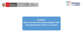 BLOQUE I
¿Qué es la educación sexual integral? ¿Por
qué implementar la ESI en la escuela?
 