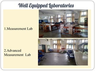 Well Equipped Laboratories
1.Measurement Lab
2.Advanced
Measurement Lab
 