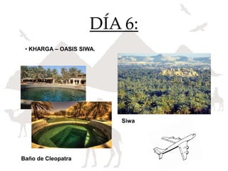 DÍA 6:
• KHARGA – OASIS SIWA.
Baño de Cleopatra
Siwa
 