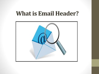 What is Email Header? 
 