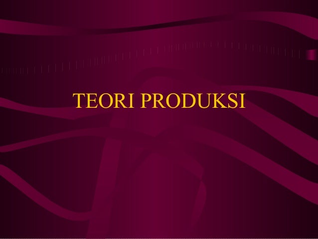Teori Produksi Jangka Panjang Teori Produksi Jangka Panjang