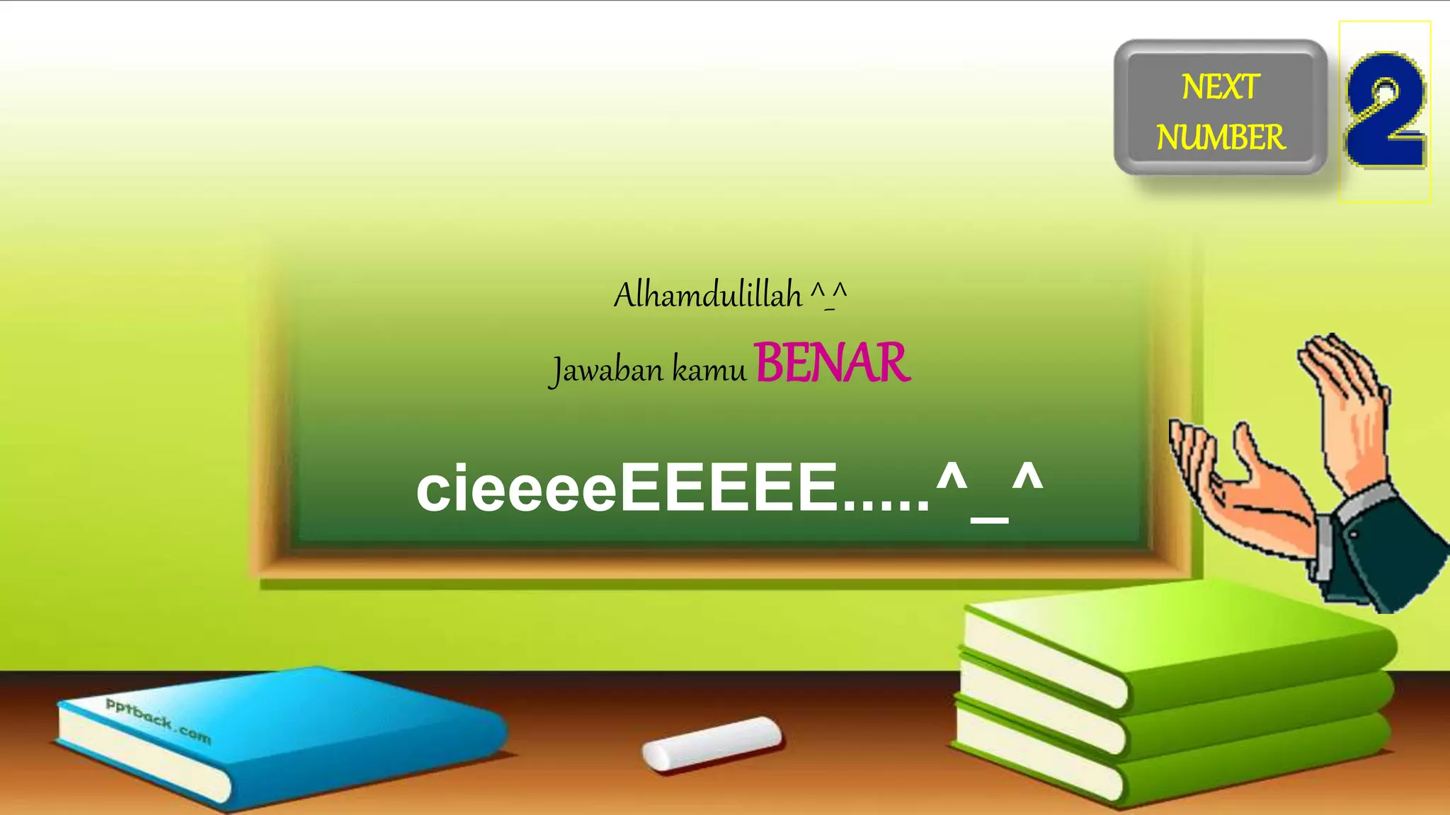 Alhamdulillah ^_^
Jawaban kamu BENAR
cieeeeEEEEE.....^_^
NEXT
NUMBER
 