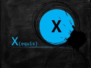 X
X(equis)
 