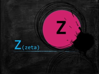 Z
Z(zeta)
 