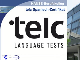 HANSE-Berufskolleg

telc Spanisch-Zertifikat

 