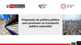 Propuestas de política pública
para promover un transporte
público sostenible
 