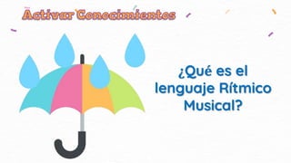 ¿Qué es el
lenguaje Rítmico
Musical?
 