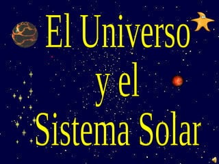 Ppt el universo y el sistema solar