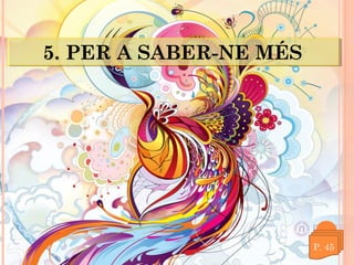 5. PER A SABER-NE MÉS
5. PER A SABER-NE MÉS

 