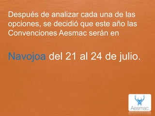 Después de analizar cada una de las opciones, se decidió que este año las Convenciones Aesmac serán en Navojoa del 21 al 24 de julio.