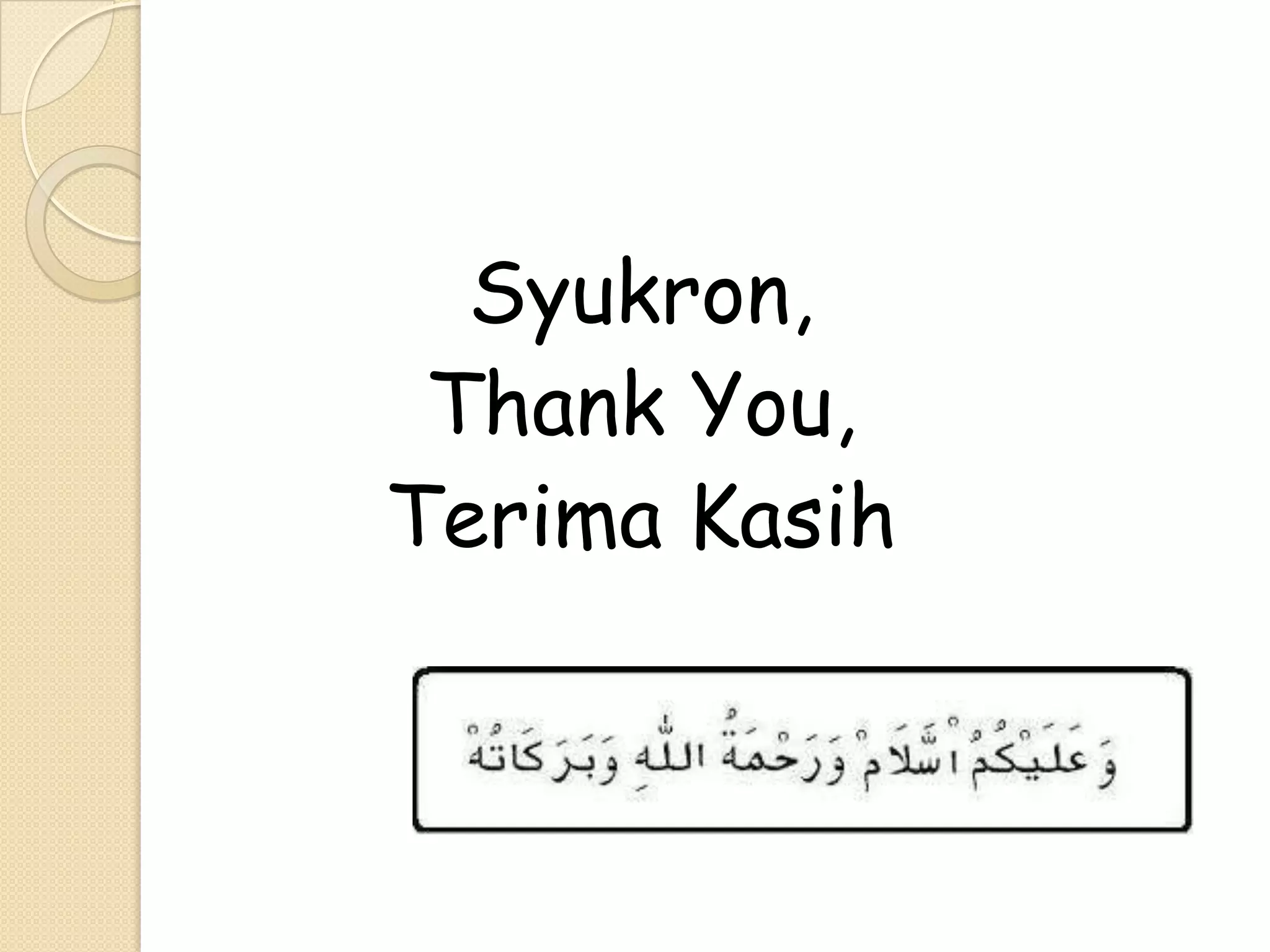Syukron,
Thank You,
Terima Kasih

 