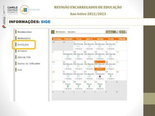 INFORMAÇÕES: SIGE
REUNIÃO ENCARREGADOS DE EDUCAÇÃO
Ano letivo 2022/2023
 