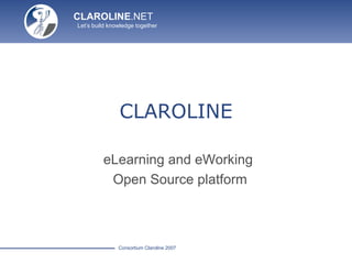 CLAROLINE eLearning and eWorking  Open Source platform 