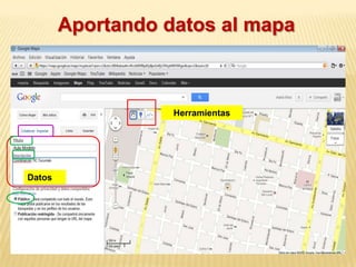 Aportando datos al mapa



                   Herramientas




Datos
 