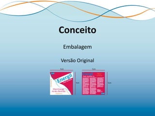 Conceito
Embalagem
 