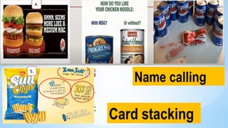 Name calling
Card stacking
4.
5.
 
