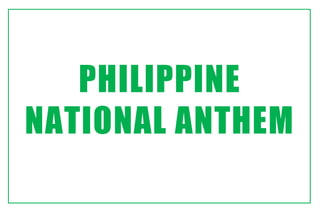 PHILIPPINE
NATIONAL ANTHEM
 