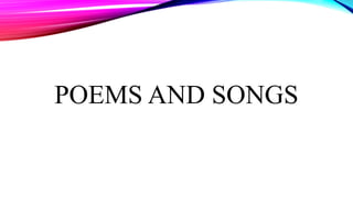 POEMS AND SONGS
 