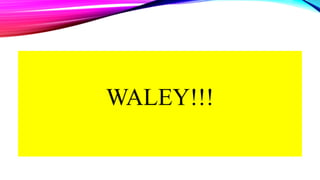WALEY!!!
 