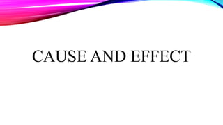 CAUSE AND EFFECT
 