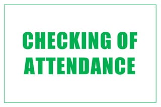 CHECKING OF
ATTENDANCE
 