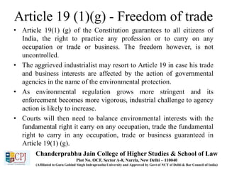 Article 19 (1)(g) - Freedom of trade
• Article 19(1) (g) of the Constitution guarantees to all citizens of
India, the righ...