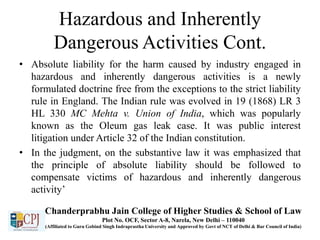Hazardous and Inherently
Dangerous Activities Cont.
• Absolute liability for the harm caused by industry engaged in
hazard...