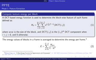 PPTE Phase 1: Feature Extraction
PPTE
Phase 1: Feature Extraction
Compute texture energy per block
A DCT-based energy func...