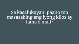 Sa kasalukuyan, paano mo
masasabing ang iyong kilos ay
tama o mali?
 