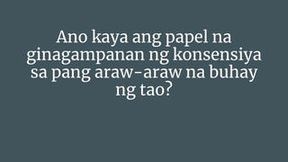 Ano kaya ang papel na
ginagampanan ng konsensiya
sa pang araw-araw na buhay
ng tao?
 