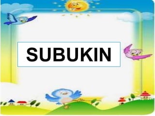 SUBUKIN
 