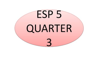 ESP 5
QUARTER
3
 