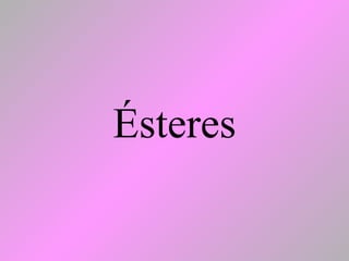 Ésteres
 
