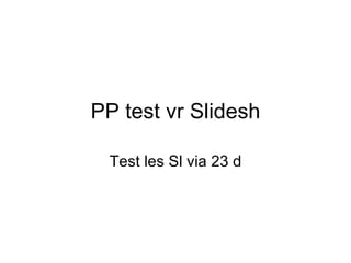 PP test vr Slidesh Test les Sl via 23 d 