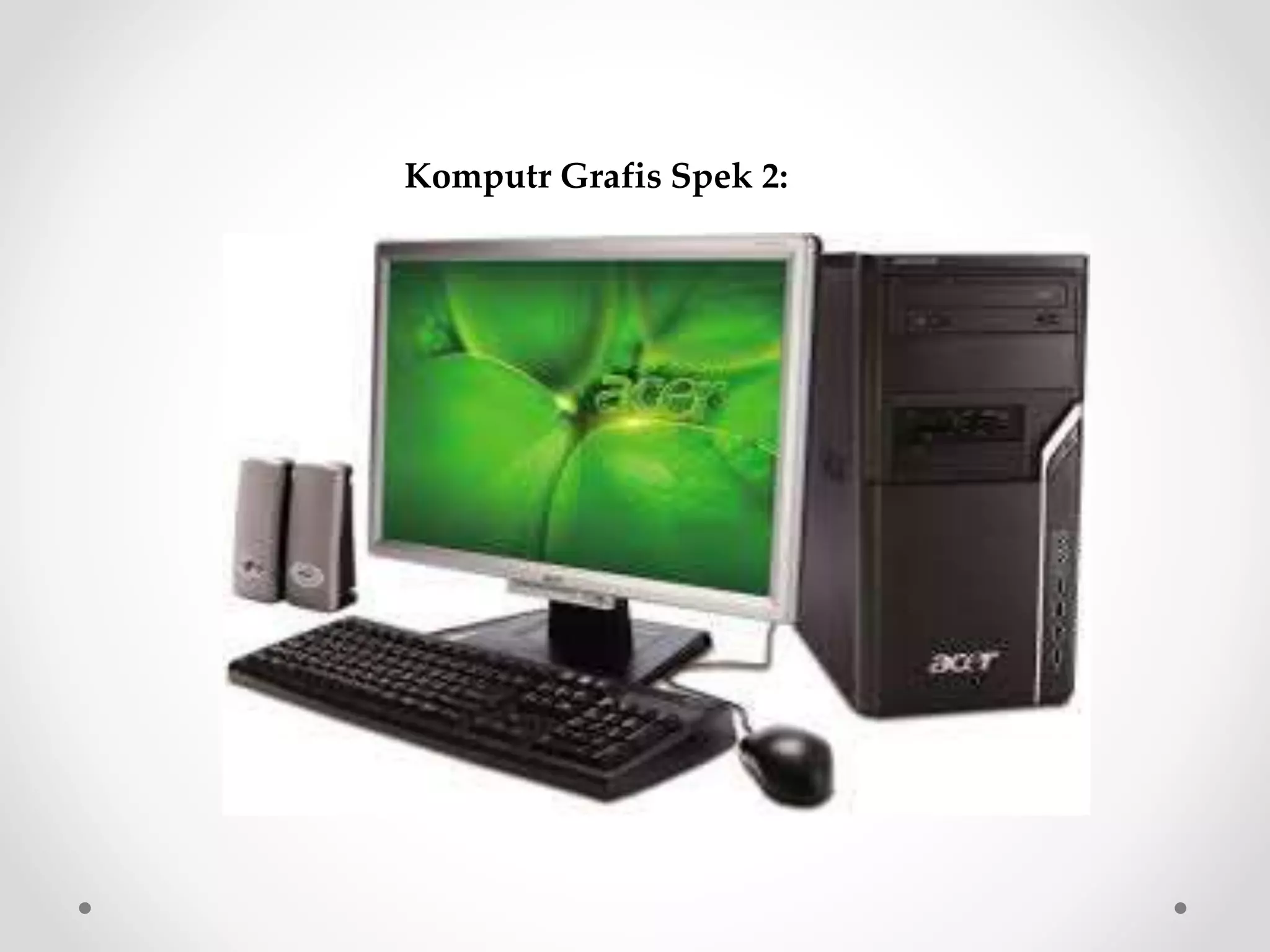 Komputr Grafis Spek 2:
 