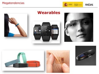 Wearables
Megatendencias
 