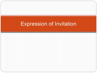 Expression of Invitation
 