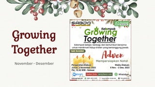Growing
Together
November - Desember
 