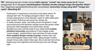 P#7. Sekarang banyak remaja merasa lebih nyaman "curhat" dan minta saran ke AI. Kapan
penggunaan AI ini dianggap membahayakan identitas mereka sebagai Imago Dei (gambar Allah)?
Dan, bagaimana gereja/pembimbing bisa menyediakan komunitas remaja yang lebih "hangat dan
nyata" dibanding AI?
- Pertanyaan ini sebenarnya menyentuh soal batas antara "AI
sebagai alat" dan "AI sebagai pengganti relasi". Nah, bagi
remaja sedang butuh untuk didengar, batas ini tidak selalu jelas
bagi mereka. Pokoknya ada yang mau dengar dia.
- AI selalu tersedia, sabar, dan tidak pernah menghakimi. Inilah
yang seharusnya kita tawarkan sebagai komunitas gereja, tetapi
sering kali inilah kegagalan komunitas dalam gereja.
- Masalahnya bukan semata pada AI-nya, tetapi pada kualitas
kehadiran komunitas yang selama ini kita anggap sudah
"cukup hangat", padahal belum tentu demikian di mata remaja.
- Perlu sepakati dengan remaja di gereja, mereka ingin ada
komunitas/kegiatan seperti apa? Atau, dialog dengan mereka.
Jangan hanya waktu dalam kelas saja. Bisa mulai dari komunitas
digital yang memungkinkan bisa terhubung di luar hari Minggu
juga.
 