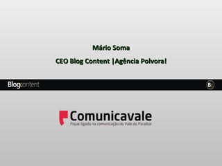 Mário Soma CEO Blog Content |Agência Polvora! 