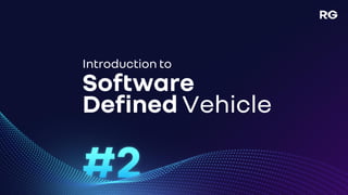 Introduction to
Software
Defined Vehicle
 