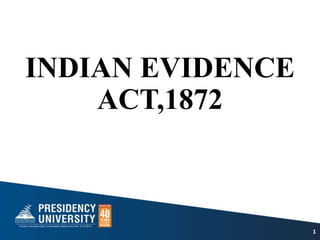 INDIAN EVIDENCE
ACT,1872
1
 