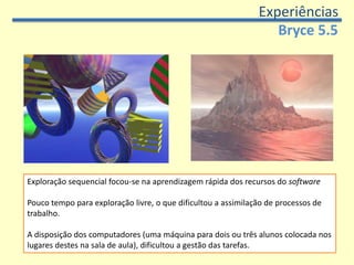  Gosto pela descoberta dos espaços e utilização de avatares