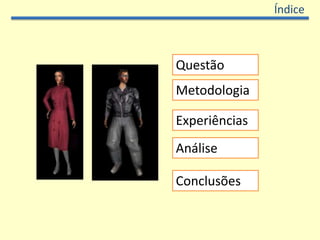 Índice<br />Questão<br />Metodologia<br />Experiências<br />Análise<br />Conclusões<br />