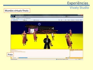 ExperiênciasVivatyStudioMundos virtuais finais:MPG