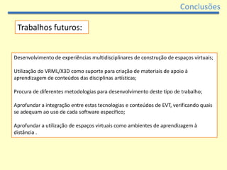 ConclusõesColaboração entre pares através da partilha activa de aprendizagens individuaisA disposição em espaço específico propiciou a colaboração activa entre pares.Formas de exploração das aplicações:	Direccionada 	Semi-autónoma gerando aprendizagens mais profundas