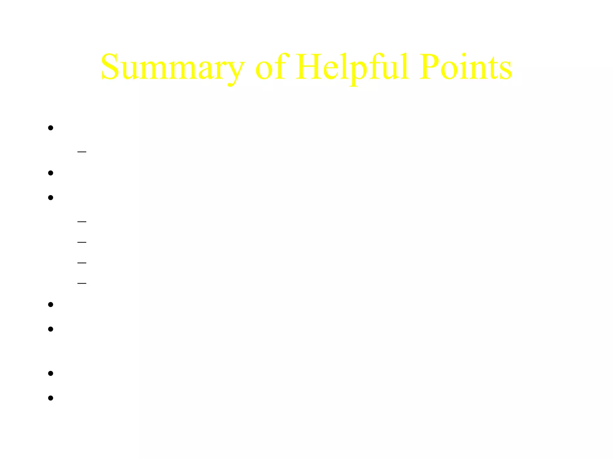 Summary of Helpful Points 
• Speak in a clear, loud voice 
– Don’t trail off 
• Slow down and think about what you are saying 
• Practice your presentation 
– Helps to avoid “um”, “okay”, etc. 
– Helps pacing for time allotted 
– Helps with pronunciation 
– Don’t memorize (sounds scripted) 
• Engage your audience 
• When asking a question, if asked repeat it IN A DIFFERENT 
WAY (they obviously didn’t get it the first time) 
• Answer any questions and if you don’t know, you don’t know!!! 
• If you don’t understand a question ask for a repeat 
 